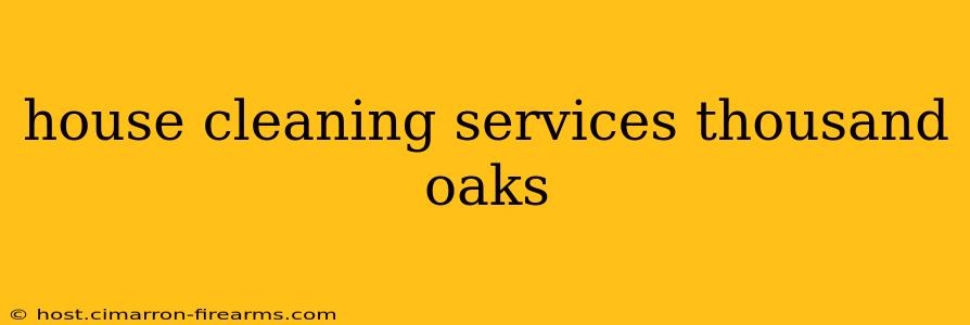 house cleaning services thousand oaks