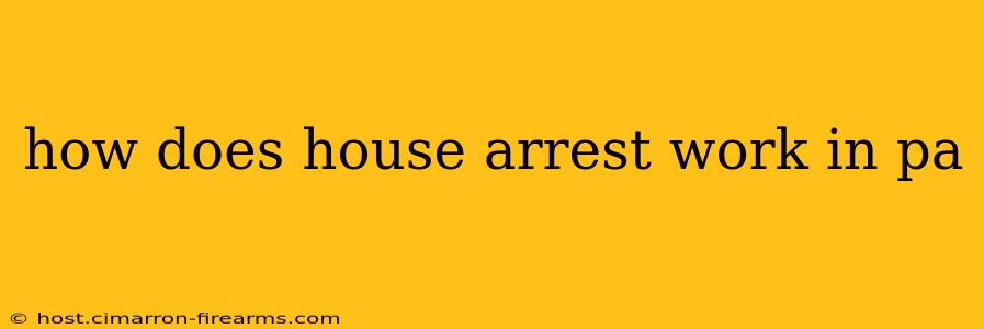 how does house arrest work in pa