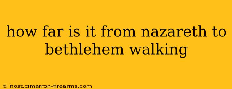 how far is it from nazareth to bethlehem walking