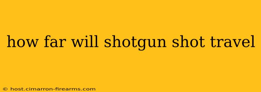 how far will shotgun shot travel