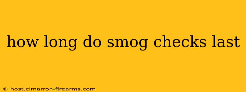 how long do smog checks last