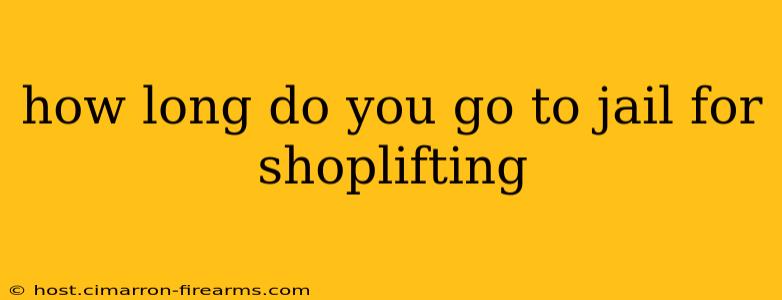 how long do you go to jail for shoplifting