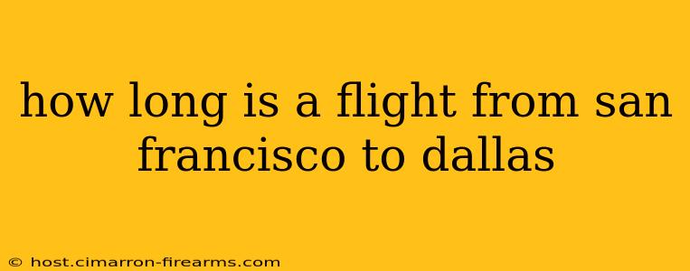 how long is a flight from san francisco to dallas