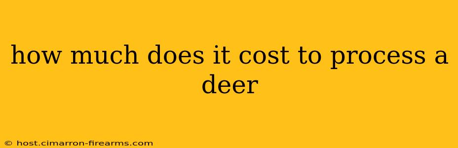 how much does it cost to process a deer