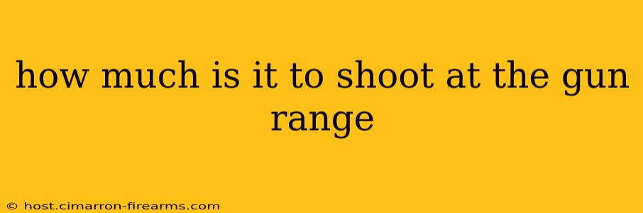 how much is it to shoot at the gun range