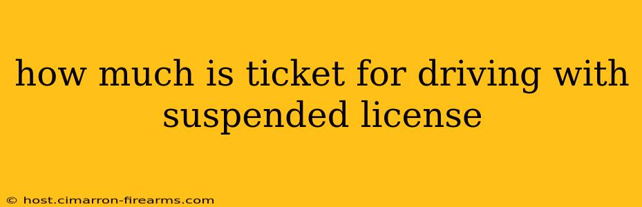 how much is ticket for driving with suspended license