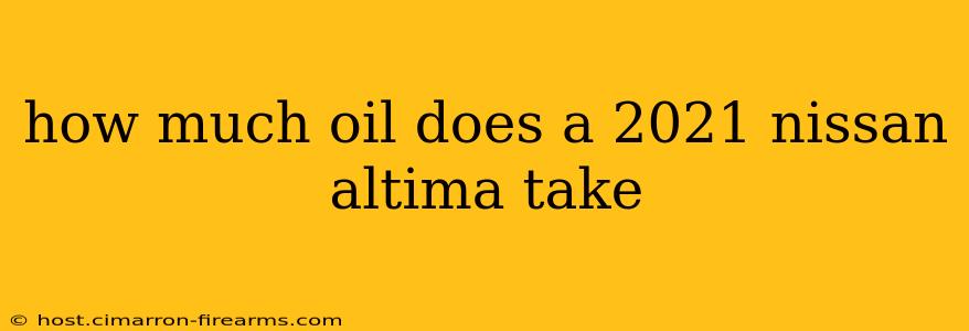 how much oil does a 2021 nissan altima take