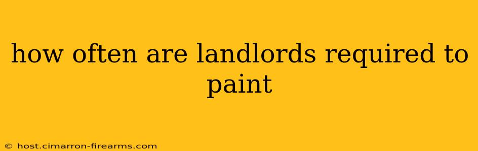 how often are landlords required to paint