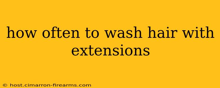 how often to wash hair with extensions