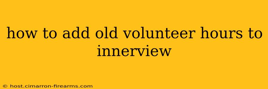 how to add old volunteer hours to innerview