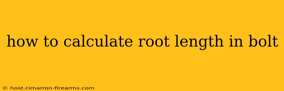 how to calculate root length in bolt