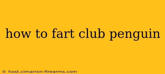 how to fart club penguin