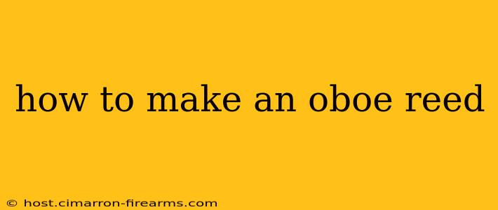 how to make an oboe reed