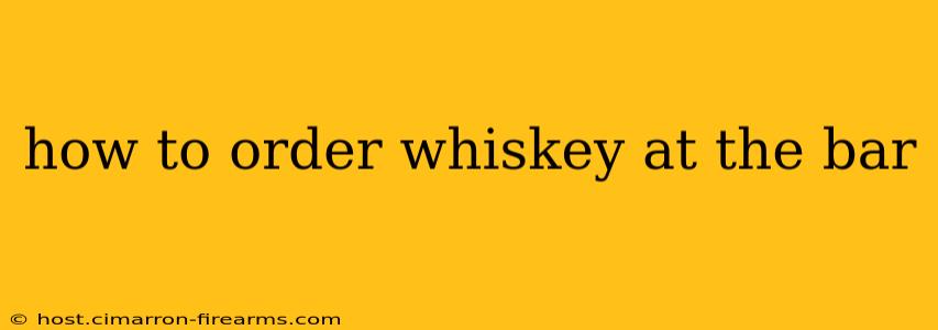 how to order whiskey at the bar