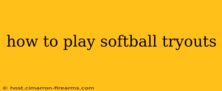 how to play softball tryouts