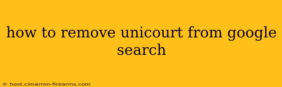 how to remove unicourt from google search