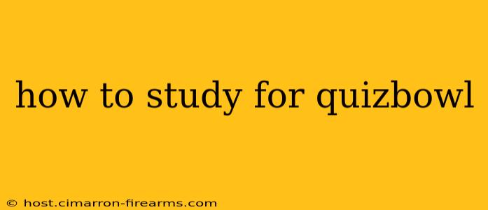 how to study for quizbowl