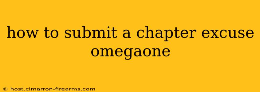 how to submit a chapter excuse omegaone