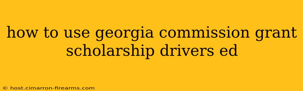 how to use georgia commission grant scholarship drivers ed