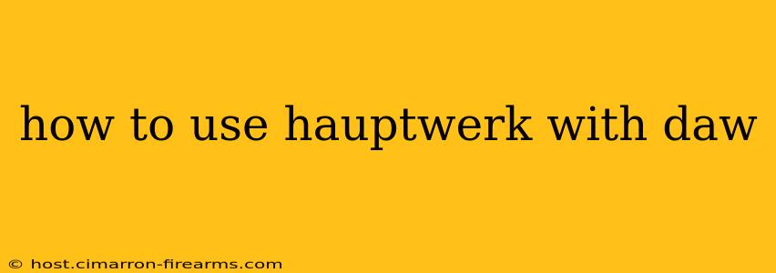 how to use hauptwerk with daw