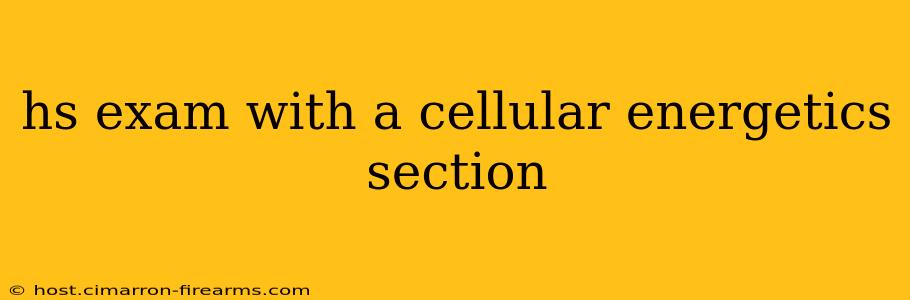 hs exam with a cellular energetics section