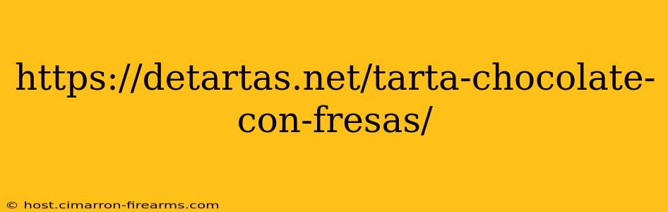 https://detartas.net/tarta-chocolate-con-fresas/