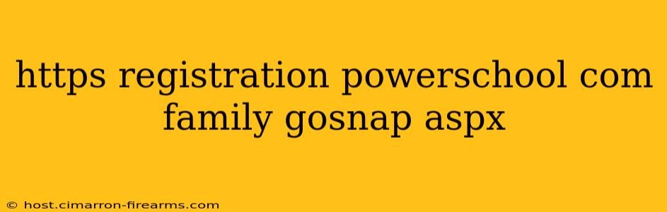 https registration powerschool com family gosnap aspx