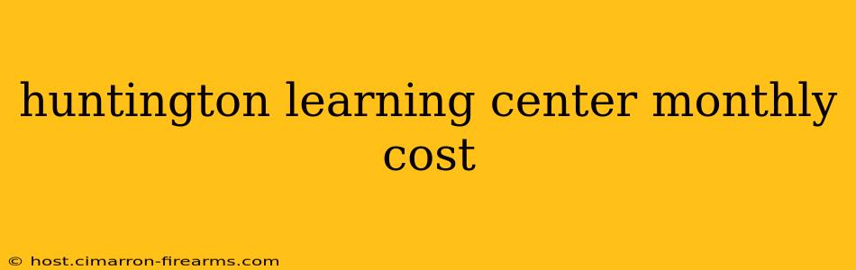 huntington learning center monthly cost