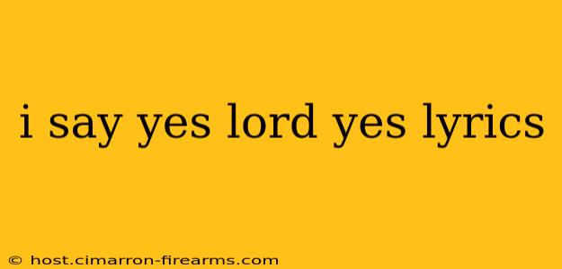 i say yes lord yes lyrics