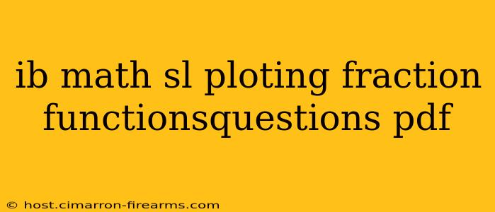 ib math sl ploting fraction functionsquestions pdf