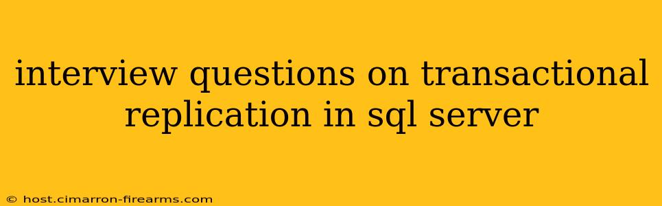 interview questions on transactional replication in sql server