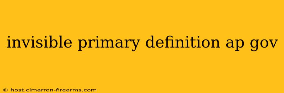 invisible primary definition ap gov