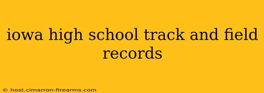 iowa high school track and field records