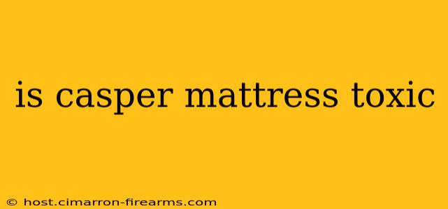 is casper mattress toxic