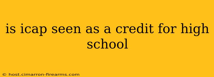 is icap seen as a credit for high school