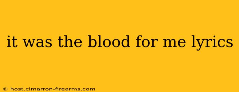 it was the blood for me lyrics