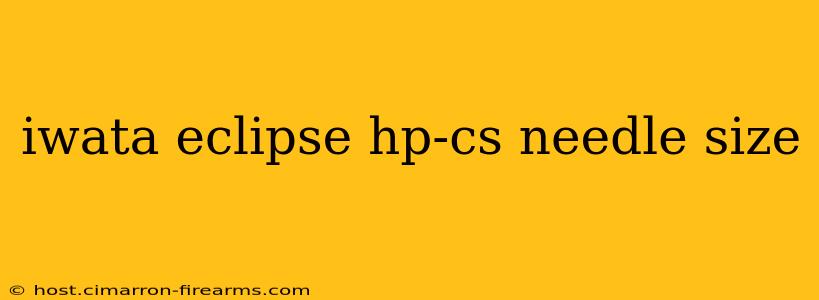 iwata eclipse hp-cs needle size