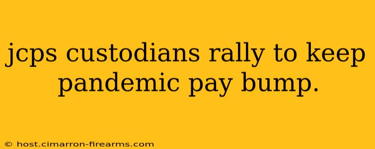 jcps custodians rally to keep pandemic pay bump.