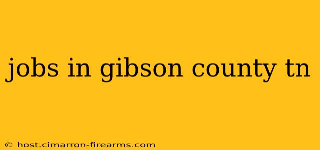 jobs in gibson county tn