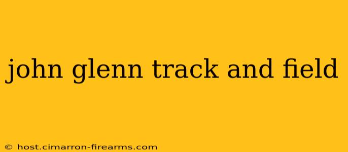 john glenn track and field