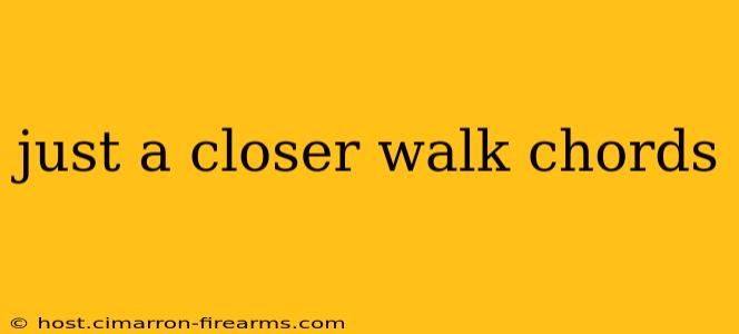 just a closer walk chords