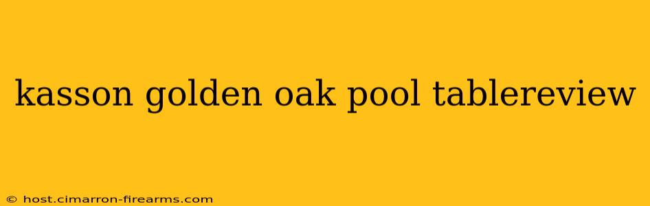 kasson golden oak pool tablereview