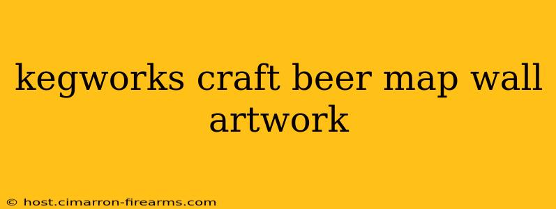 kegworks craft beer map wall artwork