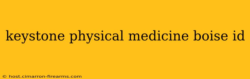 keystone physical medicine boise id