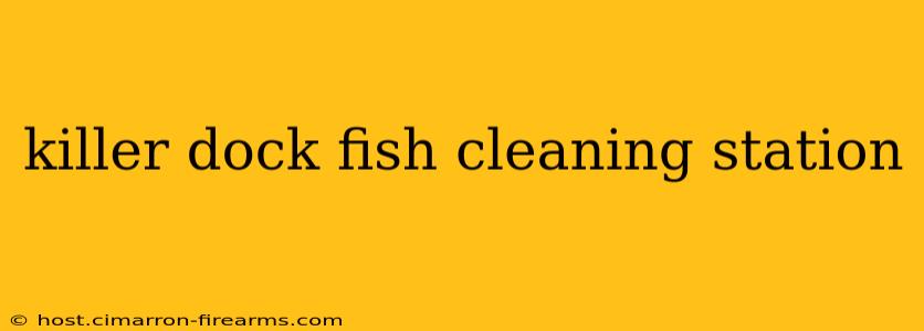 killer dock fish cleaning station