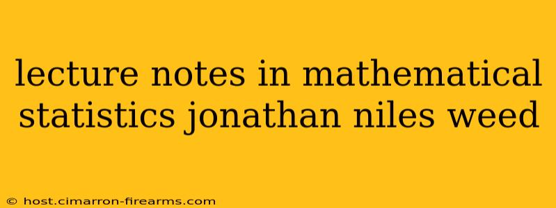 lecture notes in mathematical statistics jonathan niles weed