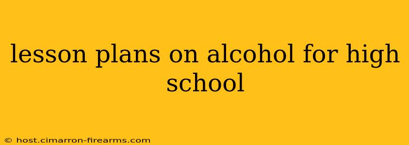 lesson plans on alcohol for high school