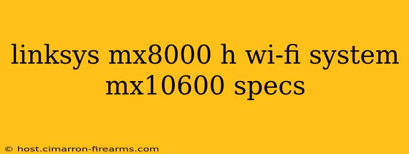 linksys mx8000 h wi-fi system mx10600 specs