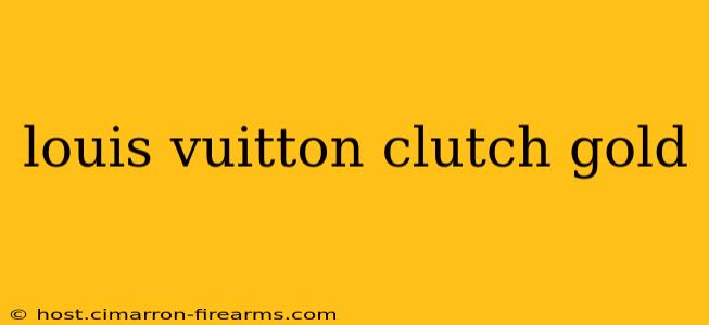 louis vuitton clutch gold