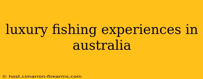 luxury fishing experiences in australia